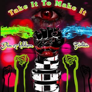 Take It To Make It