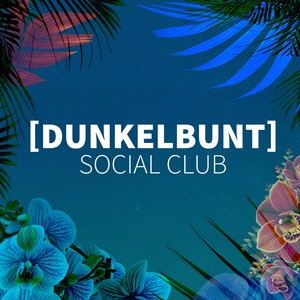 Dunkelbunt Social Club (Explicit)