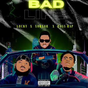 Bad Life (feat. XorXor 4k & Boss Rap) (Explicit)