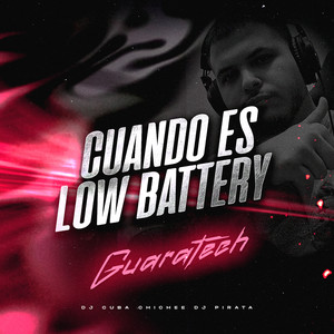 Cuando Es Low Battery (Guaratech)
