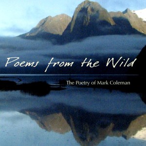 Poems from the Wild: The Poetry of Mark Coleman