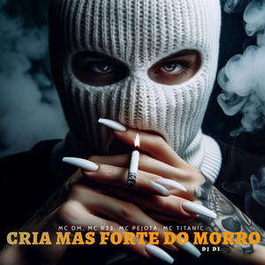 CRIA MAS FORTE DO MORRO (Explicit)