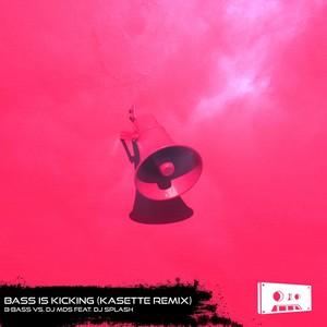 Bass Is Kicking (Kasette Remix|feat. DJ Splash)