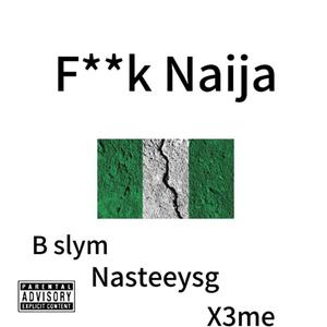 **** Naija (feat. Nasteeysg & X3me) [Explicit]