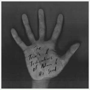 The Trials & Tribulations of Adam & His Seed