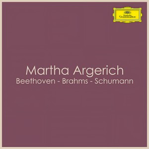 Beethoven - Brahms - Schumann: Martha Argerich