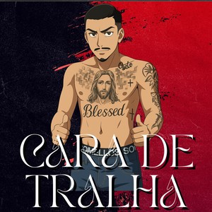 CARA DE TRALHA (Explicit)