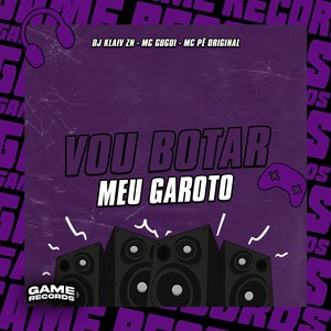 Vou Botar Meu Garoto (Explicit)