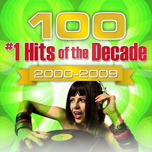 100 #1 Hits of the Decade 2000-2009