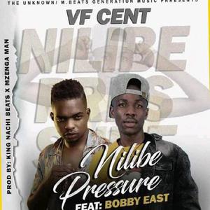 Nilibe Pressure(feat. Bobby East & VF Cent) (Explicit)