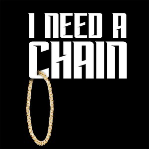 I Need a Chain (Explicit)