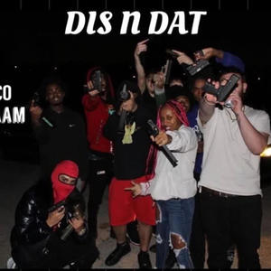 Dis N Dat (feat. Real1Kaam & Real1Nico) (Explicit)