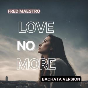 Love No More (Bachata Version)