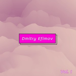 Dmitry Efimov, Vol. 1