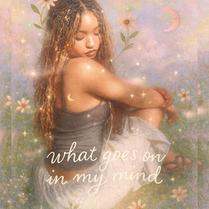 What Goes on in My Mind