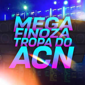 Mega finoza tropa do ACN (Explicit)