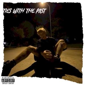 Ties With The Past (feat. Yung Ripper) [Explicit]