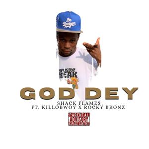 God Dey (feat. Killobwoy & Rocky Bronz) [Explicit]