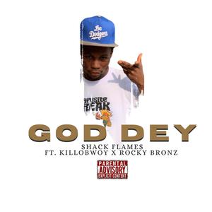 God Dey (feat. Killobwoy & Rocky Bronz) (Explicit)