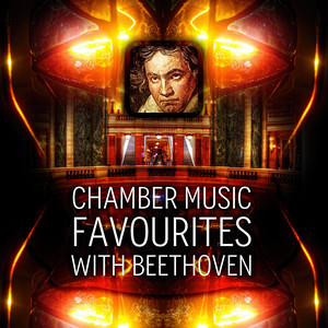 Chamber Music Favourites with Beethoven – Soothing Moods Music for Relaxation, Beautiful Moments with Classics, Chill Out with Beethoven, Music for Serenity