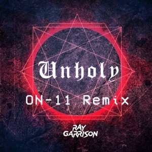 Unholy (On-11 Remix) [Explicit]