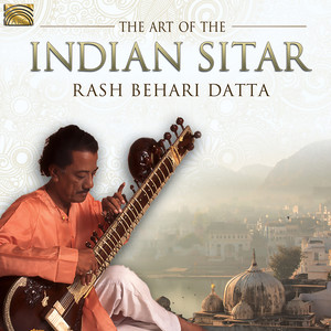 India Rash Behari Datta: The Art of The Indian Sitar