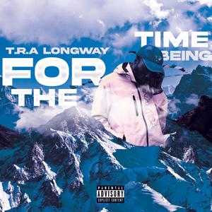 FOR THE TIME BEING (Explicit)