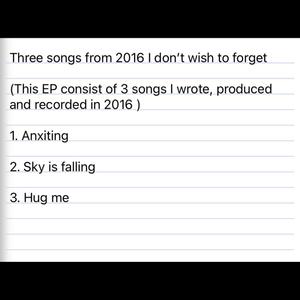 Three songs from 2016 I dont wish to forget