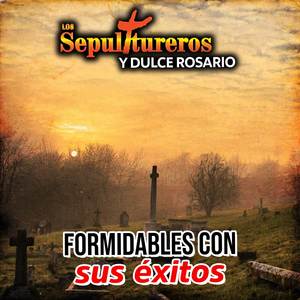 Los Sepultureros Y Dulce Rosario - Que Soy una Cualquiera