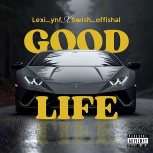 Good Life (feat. Swish_Offishal)