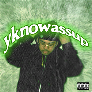 Yknowassup (Explicit)