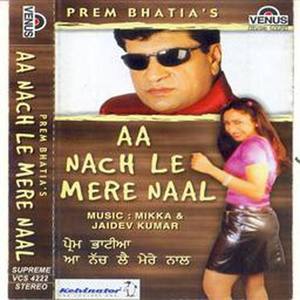 Aa Nach Le Mere Naal (Punjabi Pop Album)