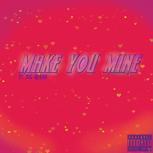 Make You Mine (Explicit)