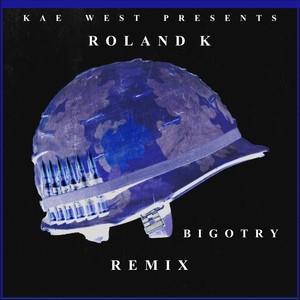 Bigotry (Roland K Remix)