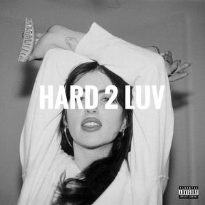 HARD 2 LUV (Explicit)