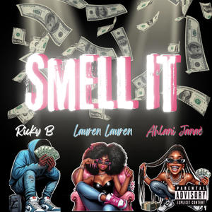 Smell It (feat. Ahlani Janaè & Ricky B) [Explicit]