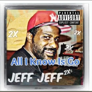 ALL I KNOW IS GO (Explicit)