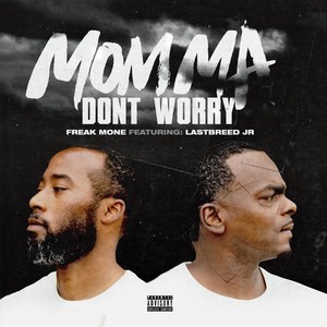 Momma Don't Worry (feat. Lastbreed Jr) [Explicit]