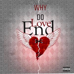 Why Do Love End (Explicit)