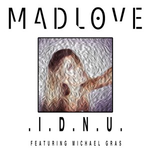 I.D.N.U.(I Don't Need U)[feat. Michael Gras]