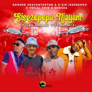 Sisezopopa Njayam(feat. Vocal Zoid & Bhozza) (Phakamani Vocal Mix)