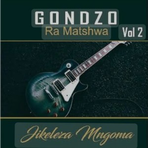 GONDZO RA MATSHWA VOL NO. 2 JIKELEZA MUNGOMA