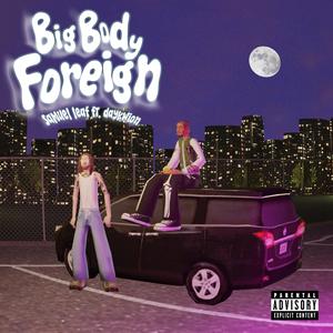 big body foreign (feat. Daykwion) (Explicit)