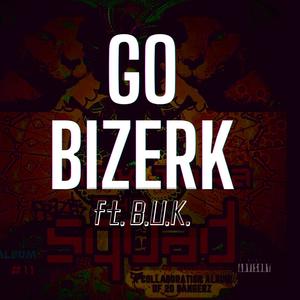 Go Bizerk (feat. B.U.K.) [Explicit]