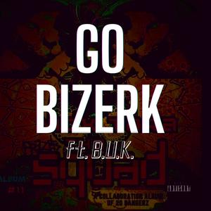 Go Bizerk (feat. B.U.K.) (Explicit)