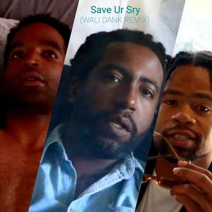 Save Ur Sry(feat. Deij & Chris Berry) (Wali Dank Remix|Explicit)