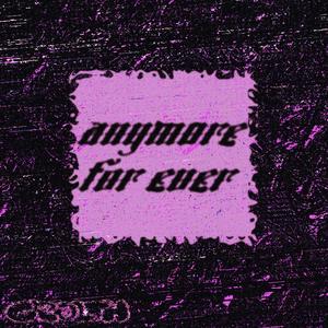 anymore//forever (feat. Hazhien) [Explicit]