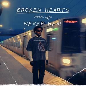 Broken Hearts Never Heal (Explicit)