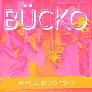 What Do Bucko Mean?