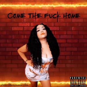 Come the **** Home (Explicit)